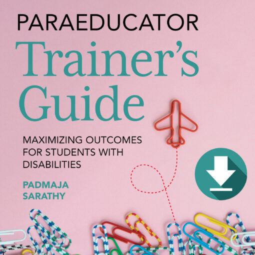 Paraeducator Trainer's Guide: Maximizing Outcomes for Students With Disabilities